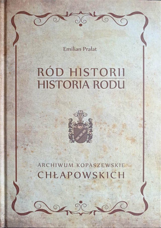 Książka „Ród historii – historia rodu. Archiwum rodu Żółtowskich…” z dedykacją autora, Autor: Emilian Prałat