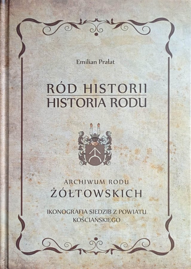 ”Ród historii – historia rodu. Archiwum Kopaszewskie Chłapowskich” z dedykacją autora, Autor: Emilian Prałat